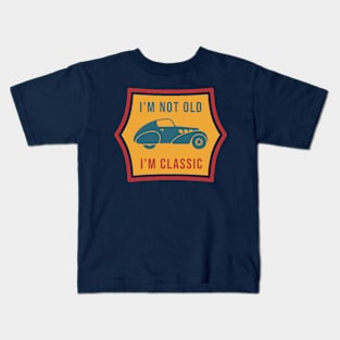 I’m Not Old I’m Classic Kids T-Shirt